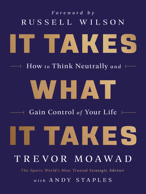 Title details for It Takes What It Takes by Trevor Moawad - Available